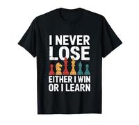 Chess I Never Lose Either I Win Or I Learn Mindset T-Shirt