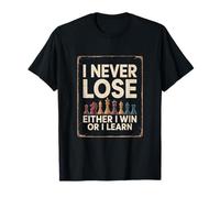 Chess I Never Lose Either I Win Or I Learn Mindset T-Shirt