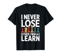 Chess I Never Lose Either I Win Or I Learn Mindset T-Shirt