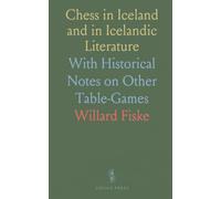 Chess in Iceland and in Icelandic Literature: With Historical Notes on Other Table-Games