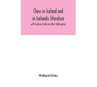 Chess in Iceland and in Icelandic literature: with historical notes on other table-games