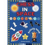 Chess in Space: Activity Book for Kids (Chess books for kids)