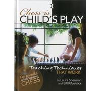 Chess Is Child's Play: Teaching Techniques That Work
