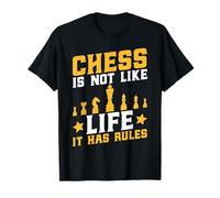 Chess is Not Like Life It Has Rules - Funny Chess Game Lover T-Shirt
