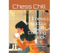 Chess Kingdom Cafe Coloring Book: Cozy Coffee Shop Scenes for Relaxation