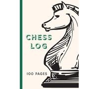 Chess Log Book: 100 Chess Score Sheets: Record Chess Moves: Chess Scorebook for Notation