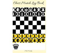 Chess Match Log Book : Record Moves, Write Analysis, And Draw Key Positions, Score Up To 50 Games Of Chess