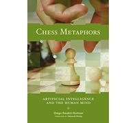 Chess Metaphors - Artificial Intelligence and the Human Mind (The MIT Press)