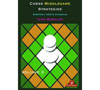 Chess Middlegame Strategies Volume 3: Strategy Meets Dynamics
