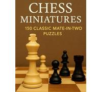Chess Miniatures: 150 Classic Mate-in-Two Puzzles