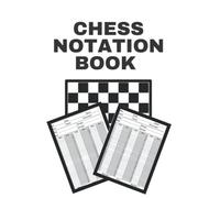 Chess Notation Book: Chess Scorebook, 119 Games Chess Workbook, Notation Scoresheets to Log Scores, Matches, Tournaments etc.