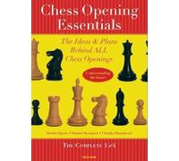 Chess Opening Essentials: The Ideas & Plans Behind All Chess Openings, the Complete 1. E4: v. 1