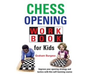Chess Opening Workbook for Kids (Chess Openings for Kids)