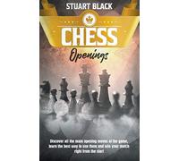 Chess Openings: Discover all the main opening moves of the game, learn the best way to use them and win your match right from the start