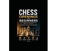 Chess Openings for Beginners: The Complete Guide to Principles, Strategy and All Major Openings - Stop Memorising Moves, Start Understanding Chess: ... Gambit, Sicilian Defence, London System