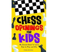 Chess Openings for Kids: My Second Book To Learn How to Play And Win