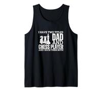 Chess Player and Dad Proud Men Funny Chess Tank Top