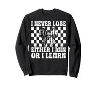Chess Player Master I Never Lose Either I Win Or I Learn Sweatshirt