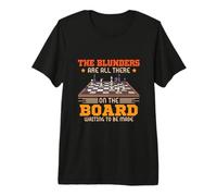 Chess Player - The Blunders are All on The Board - Chess Premium T-Shirt