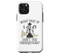Chess Player What Part Of 1.d4 d5 2.c4 Opening Queens Gambit Case for iPhone 11 Pro