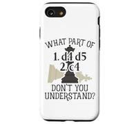 Chess Player What Part Of 1.d4 d5 2.c4 Opening Queens Gambit Case for iPhone SE (2020) / 7/8