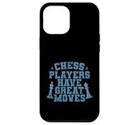 Chess Players Have Great Moves Chess Case for iPhone 12 Pro Max