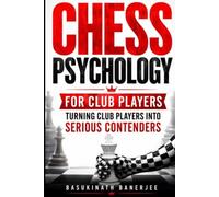 CHESS PSYCHOLOGY FOR CLUB PLAYERS: Turning Club Players into Serious Competitors