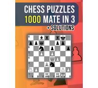 Chess Puzzles, 1000 Mate In 3: Unique Mate In 3 Chess Puzzles With Solutions