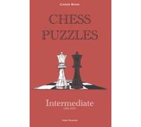 Chess Puzzles : 1300-1700 Intermediate: Chess Book (Chess Book : Chess puzzles 0-2000)