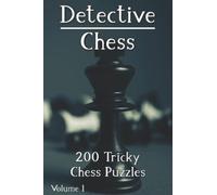 Chess Puzzles: Detective Chess Puzzle Book with 200 Tricky Chess Puzzles for Adults and Kids
