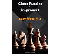Chess Puzzles For Improvers - 1001 Mate in 2 (Chess Puzzles: From Beginner to Master)