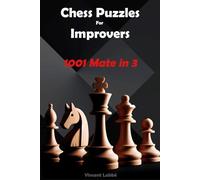 Chess Puzzles For Improvers - 1001 Mate in 3 (Chess Puzzles: From Beginner to Master)