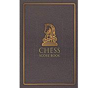 Chess Score Book: Chess Scorebook, Chess Game Score Sheet Log Books, Notebook for Chess Players to keep record of Chess Match Score.