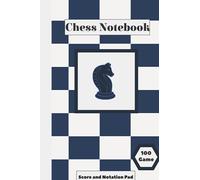 Chess Score Notebook and Notation Pad: Chess Score Pads, Chess Workbook, 110 Pages To Track Your Moves & Analyse Your Strategies, Chess Scorebook notebook 100 games