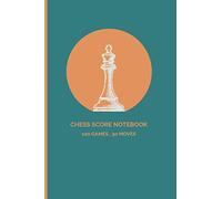 Chess Score Notebook: Record Your Games, Log Wins Moves & Strategy: Notebook Scorebook Sheets Pad for Record Your Moves During a Chess Games (Moves up to 90 Move), 100 Matches