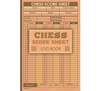 Chess Score Sheet Log Book: 100 Games 90 Moves Chess Score Notebook To Track And Analyze Your Strategies, A Funny Chess Game Record Keeper Scorebook / ... International Day Gift Idea For Men & Women