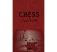 Chess Scorebook: Play your game, choose your tactics and strategies. Note the openings and crush your opponent! (Chess Mastery)