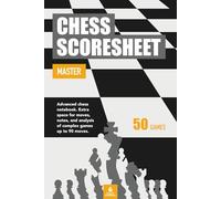Chess Scoresheet Master: Advanced chess notebook. Extra space for moves, notes, and analysis of complex games up to 90 moves - 50 games