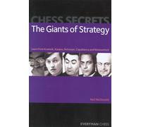 Chess Secrets: The Giants of Strategy: Learn from Kramnik, Karpov, Petrosian, Capablanca and Nimzowitsch