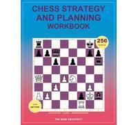 Chess Strategy and Planning Workbook: Position Evaluation Exercises to Build Better Plans and Find Stronger Moves (Think in Moves: The Chess Training Library)