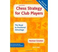 Chess Strategy for Club Players: The Road to Positional Advantage