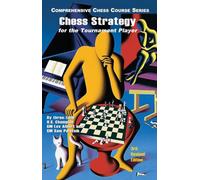 Chess Strategy for the Tournament Player 3e: 0 (Comprehensive Chess Course Series)