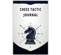 Chess Tactic Journal: Chess Record and Tactic Notebook for Smart Players Who Want to Improve Every Game.