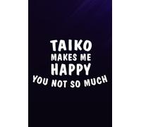 Chess Tactic Journal - Taiko Makes Me Happy You Not So Much Funny Quote Gift Pretty: Taiko, Notebook to Improve and Analyze Strategy and Tactics, ... x 9″, 110 Pages "Chess Score Books & Journa