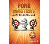Chess Tactics: Dominate with the Fork - 500 Sharp Puzzles to Double Your Material: Master the Art of Double Attacks | Complete Solutions & Strategic ... - Complete 10-Book Training Series)