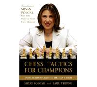 Chess Tactics for Champions: A Step-by-step Guide to Using Tactics and Combinations the Polgar Way (Mckay Chess Library)