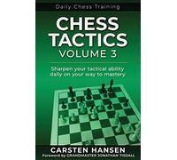 Chess Tactics - Volume 3: Sharpen your tactical ability daily on your way to mastery (Daily Chess Training)