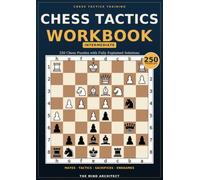 Chess Tactics Workbook- Intermediate: 250 Chess Puzzles with Fully Explained Solutions