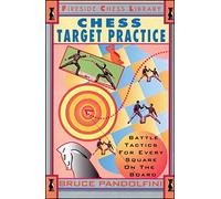 Chess Target Practice: Battle Tactics for Every Square on the Board (Fireside Chess Library)