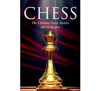 CHESS: The Ultimate Chess Tactics and Strategies!